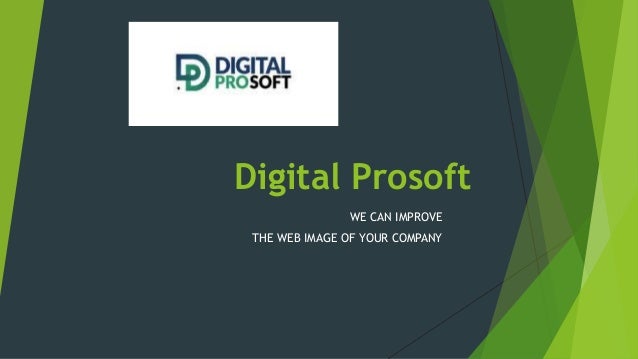 Digital Prosoft
WE CAN IMPROVE
THE WEB IMAGE OF YOUR COMPANY
 