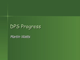 DPS Progress Martin Watts 