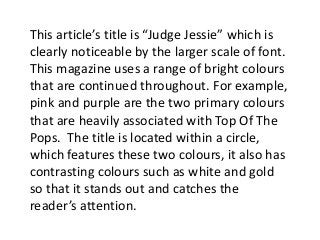 This article’s title is “Judge Jessie” which is 
clearly noticeable by the larger scale of font. 
This magazine uses a ran...