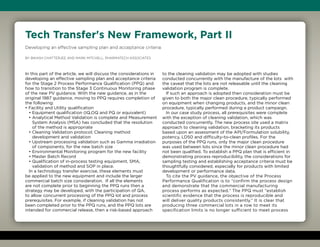 In this part of the article, we will discuss the considerations in
developing an effective sampling plan and acceptance criteria
for the Stage 2 Process Performance Qualification (PPQ) and
how to transition to the Stage 3 Continuous Monitoring phase
of the new PV guidance. With the new guidance, as in the
original 1987 guidance, moving to PPQ requires completion of
the following:
• Facility and Utility qualification
• Equipment qualification (IQ,OQ and PQ or equivalent)
• Analytical Method Validation is complete and Measurement
System Analysis (MSA) has concluded that the resolution
of the method is appropriate
• Cleaning Validation protocol; Cleaning method
development and validation
• Upstream processing validation such as Gamma irradiation
of components, for the new batch size
• Environmental Monitoring program for the new facility
• Master Batch Record
• Qualification of in-process testing equipment, SMA,
validation of method and SOP in place.
In a technology transfer exercise, these elements must
be applied to the new equipment and include the larger
commercial batch size consideration. If all the elements
are not complete prior to beginning the PPQ runs then a
strategy may be developed, with the participation of QA,
to allow concurrent processing of the PPQ lot and process
prerequisites. For example, if cleaning validation has not
been completed prior to the PPQ runs, and the PPQ lots are
intended for commercial release, then a risk-based approach
to the cleaning validation may be adopted with studies
conducted concurrently with the manufacture of the lots with
the caveat that the lots are not releasable until the cleaning
validation program is complete.
If such an approach is adopted then consideration must be
given to both the major clean procedure, typically performed
on equipment when changing products, and the minor clean
procedure, typically performed during a product campaign.
In our case study process, all prerequisites were complete
with the exception of cleaning validation, which was
conducted concurrently. The new process site used a matrix
approach to cleaning validation, bracketing its products
based upon an assessment of the API/Formulation solubility,
potency, LD50 and difficulty-to-clean profiles. For the
purposes of the PPQ runs, only the major clean procedure
was used between lots since the minor clean procedure had
not been qualified. To establish a PPQ plan that is efficient in
demonstrating process reproducibility, the considerations for
sampling testing and establishing acceptance criteria must be
thoughtfully considered, especially for products with limited
development or performance data.
To cite the PV guidance, the objective of the Process
Performance Qualification is to “confirm the process design
and demonstrate that the commercial manufacturing
process performs as expected.” The PPQ must “establish
scientific evidence that the process is reproducible and
will deliver quality products consistently.” It is clear that
producing three commercial lots in a row to meet its
specification limits is no longer sufficient to meet process
Tech Transfer's New Framework, Part II
Developing an effective sampling plan and acceptance criteria.
By Bikash Chatterjee and Mark Mitchell, Pharmatech Associates
 