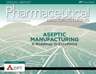 Aseptic
Manufacturing
A Roadmap to Excellence
Special Report
sponsored by
 