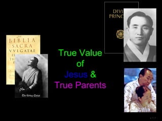 True Value
of
Jesus &
True Parents
v 1.2
 