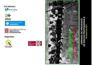 Organitza:
                                   Col·laboren:




INSTITUT QUERCUS
Sant Joan de Vilatorrada


         JORNADA DE PREVENCIÓ
        DE RISCOS PROFESSIONALS
              14 d’abril de 2011
 