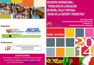 Organizan: 
Subvenciona: 
Vicerrectorado de Relaciones Institucionales 
Extensión Universitaria 
Universidad de Sevilla  