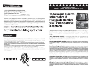 Páginas WEB Asociadas
                                                                                                                                        VELATÓN SOLIDARIA
                                                                                                                                ÑUÑOA CON EL PUEBLO NACIÓN MAPUCHE
1) http://www.kilapan.entodaspartes.net
2) http://balascontrapiedras.blogspot.com/
3) http://meli.mapuches.org/
4) http://www.mapuexpress.net/ (NOTICIAS al día)                                                                   Todo lo que quieres
                                                                                                                   saber sobre la
                                                                                                                   Huelga de Hambre
“Con esta acción de dignidad estamos llamando al gobierno a hacer uso del razonamien-
to, con esta huelga de hambre que es un componente más en esta “pacificación” nunca
acabada (así como lo fueron hace mucho tiempo los ‘parlamentos’ en territorio Mapuche)
intentamos teñir con un poco de humanidad a un gobierno y un sistema que no la tienen.”
(P.P. Mapuche en Huelga de Hambre).
                                                                                                                   y la TV no se atreve
Velatón Solidaria Ñuñoa con el Pueblo Nación Mapuche:                                                              a contarte
http://velaton.blogspot.com                                                                                        ¿Quiénes están en huelga de hambre y desde cuándo? 34 prisioneros políticos Mapu-
                                                                                                                   che, de los cuales dos son menores de edad. Esta Huelga de Hambre lleva más de 2 meses y medio. Fue
                                                                                                                   iniciada el 12 de Julio del 2010, en recintos penales de Valdivia, Concepción, Temuco, Leubu, CholChol
                                                                                                                   y Angol.
SABÍAS QUÉ
                                                                                                                   ¿Tipo de Huelga de Hambre? Es una huelga de hambre líquida (solo ingieren líquidos con
                                                                                                                   glucosa), aunque en varios períodos la han endurecido haciéndola seca, es decir, privándose incluso de
1) El testigo protegido Rodrigo Viluñir Calbul, frente a un notario de Cañete, reconoció que tras ser colgado de   ingerir líquidos, lo que ha significado descompensaciones extremas.
las manos en el puente de Lanalhue y luego de haber sido amenazado de muerte por Carabineros, firmó un
texto (sin leerlo) en que inculpó a comuneros Mapuche?                                                             Efectos de la Huelga de Hambre: Pérdida de peso que bordean los 20 a 25 kilos, Deshidra-
2) La propuesta del gobierno de “mejorar” la Ley Antiterrorista mantiene el testigo protegido e incorpora la       tación, arritmias. Cada día se acrecientan daños irreversibles en diversos órganos y en especial en el
figura del “Agente Encubierto” para infiltrar movimientos sociales, quien sería inimputable por delitos propios    cerebro.
de su accionar?
3) La –coja- mesa de diálogo impulsada por el gobierno NO se abocaría a resolver las demandas de la Huelga
de Hambre, sino a impulsar el “Plan de la Araucanía”: el itinerario gubernamental de Piñera?
                                                                                                                   Derecho a la Huelga de Hambre: Aunque nos duela que estos hermanos realicen una acción
                                                                                                                   tan dramática sobre sus propios cuerpos, el ayuno y la huelga de hambre son recursos que se han uti-
4) El obispo Ezatti criticó –el 22 de Septiembre- el proceder del gobierno: “esta mesa implica una conversa-
                                                                                                                   lizado históricamente para enfrentar situaciones de represión y la libre determinación de un individuo
ción profunda de carácter jurídico e histórico, y NO da una so solución inmediata, que es lo que necesitamos”.
                                                                                                                   sobre su cuerpo es un derecho humano. Ellos nos han dicho, que frente a la brutalidad avasalladora
(Radio Cooperativa).
                                                                                                                   del estado, el último recurso que poseen son sus propios cuerpos. Frente a la alimentación forzada los
                                                                                                                   huelguistas han dicho: “nos opondremos con todos los recursos a nuestro alcance de tipo legal y de
                                                                                                                   resistencia corporal”. La no determinación sobre sus propios cuerpos es lo que a otra escala es la no
                                                                                                                   determinación sobre su territorio.

                                                                                                                   Alimentación Forzada como TORTURA: Es por lo anterior, que los recursos que el gobierno ha
                                                                                                                   impuesto, en el ámbito judicial, para alimentar a la fuerza son tortura. Los médicos chilenos debiesen
                                                                                                                   oponerse a la práctica de alimentar vía intravenosa, como una forma de evitar la ruptura a su juramento
                                                                                                                   ético.

                                                                                                                   ¿Qué piden los que están en la Huelga de Hambre? 1) La No aplicación de la Ley Anti-
                                                                                                                   terrorista en causas Mapuche; 2) No al doble procesamiento Militar y Civil en causas Mapuche; 3) Des-
                                                                                                                   militarización del territorio Mapuche (o Wallmapu); 4) Libertad a las Prisioneras y Prisioneros Políticos
                                                                                                                   Mapuche.
 