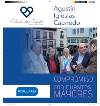 COMPROMISO
con nuestros
MAYORES
Agustín
Iglesias
Caunedo
DÍPTICO MAYORES.indd 1 02/05/15 00:15
 
