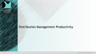 19© 2019 Decision Management Solutions
Distribution Management Productivity
 