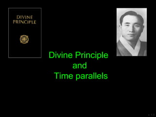 Divine Principle
and
Time parallels
v. 1.4
 