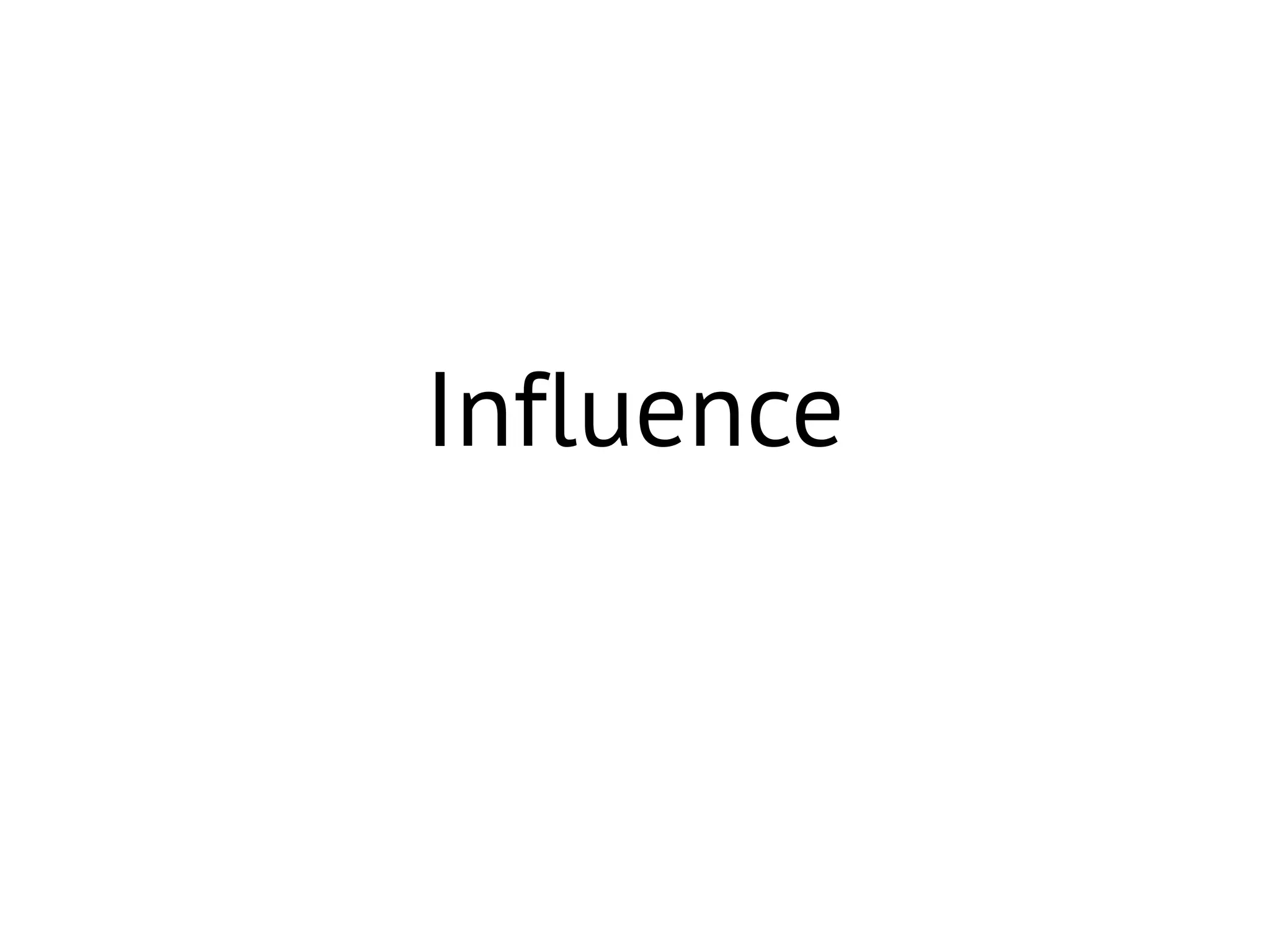 Influence

 