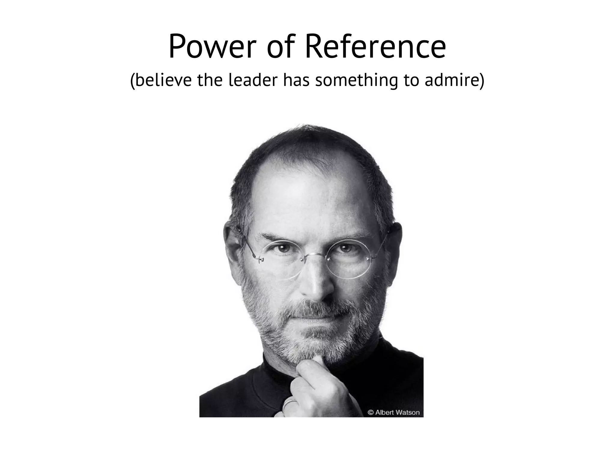 Power of Reference
(believe the leader has something to admire)

 