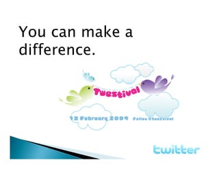 You can make a
difference.
 