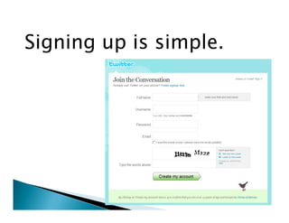 Signing up is simple.
 