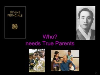 Who?
needs True Parents
v 1
 