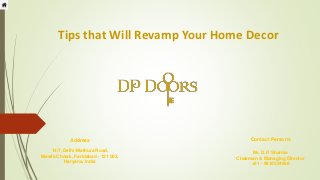 Tips that Will Revamp Your Home Decor
Address
14/7, Delhi-Mathura Road,
Mewla Chowk, Faridabad - 121 003,
Haryana, India
Contact Persons
Mr. D.P. Sharma
Chairman & Managing Director
+91 - 9910554466
 