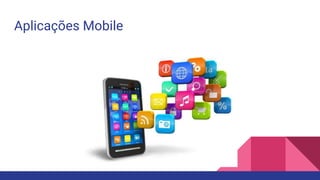 Aplicações Mobile
 