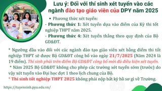 https://tuyensinh.pyu.edu.vn/
Lưu ý: Đối với thí sinh xét tuyển vào các
ngành đào tạo giáo viên của DPY năm 2025
Phương th...