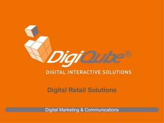 Digital Retail Solutions


Digital Marketing & Communications
 