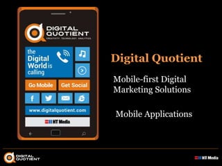 Digital Quotient
Mobile-first Digital
Marketing Solutions

Mobile Applications

 