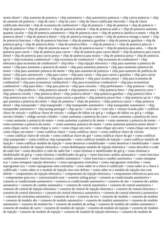 motor diesel + chip aumento de potencia + chip automotivo + chip automotivo potencia + chip carros potencia + chip
de aumento de potencia + chip de carro + chip de carro + chip de chave codificada chevrolet + chip de chave
codificada chevrolet + chip de economia de combustível + chip de potencia + chip de potencia + chip de potencia +
chip de potencia + chip de potencia + chip de potencia amarok + chip de potencia audi a + chip de potencia aumenta
quantos cavalos + chip de potencia automotivo + chip de potencia carro + chip de potencia danifica o motor + chip de
potencia diesel + chip de potencia diesel + chip de potencia estraga o motor + chip de potencia estraga o motor + chip
de potencia funciona + chip de potencia funciona + chip de potencia gasolina + chip de potencia gasolina + chip de
potencia gol g + chip de potencia hilux + chip de potencia hilux . + chip de potencia i + chip de potencia jetta tsi +
chip de potencia l triton + chip de potencia nascar + chip de potencia nascar + chip de potencia para astra . + chip de
potencia para carros + chip de potencia para carros + chip de potencia para carros diesel + chip de potencia para carros
diesel + chip de potencia para carros preço + chip de potencia para motos + chip de potencia preço + chip de potencia
up tsi + chip economia combustivel + chip economia de combustivel + chip economia de combustivel + chip
eletronico para economia de combustivel + chip hilux + chip injeção eletronica + chip para aumentar a potencia do
motor + chip para aumentar a potencia do motor + chip para aumentar potencia + chip para aumentar potencia do
motor + chip para aumentar potencia do motor + chip para aumento de potencia + chip para aumento de potência do
motor + chip para automoveis + chip para carros + chip para carros + chip para carros a gasolina + chip para carros
diesel + chip para carros potencia + chip para carros potencia + chip para cavalos preço + chip para economia de
combustível + chip para economizar combustivel + chip para economizar combustivel + chip para economizar
combustível + chip para hilux + chip para jetta tsi + chip para veiculos + chip performance + chip potencia + chip
potencia + chip potência + chip potencia amarok + chip potencia astra + chip potencia bmw + chip potencia carro +
chip potencia corolla + chip potencia diesel + chip potencia diesel + chip potencia gasolina + chip potencia hilux +
chip potencia new civic + chip potencia para carros a gasolina + chip potencia power box + chip potencia up tsi + chip
que aumenta a potencia do motor + chips de potencia + chips de potencia + chips potencia carros + chips potencia
diesel + chip transponder + chip transponder + chip transponder automotivo + chip transponder automotivo + chip
transponder automotivo + chip tuning portugal + chip up tsi + ciclo otto + ciclo otto + citroen ricardo jafet + codificar
chave de veiculo + codificar chave de veiculo + codigos de falhas vw gol g + codigos de falhas vw gol g + código
secreto cilindro + código secreto cilindro + como aumentar a potencia do carro + como aumentar a potencia do carro
+ como aumentar a potencia do motor + como aumentar a potencia do motor + como aumentar a potencia do motor . +
como aumentar a potencia do motor . + como aumentar potencia do motor + como aumentar potencia motor diesel +
como chipar carros + como chipar o carro + como chipar um carro + como chipar um carro + como chipar um motor +
como chipar um motor + como codificar chave + como codificar chave + como codificar chave de veiculo
+ como codificar chave de veiculo + como codificar chave do gol + como codificar chave do gol + como codificar
chip transponder + como codificar chip transponder + como codificar modulo de injeção + como codificar modulo de
injeção + como codificar modulo de injeção + como desativar o imobilizador + como desativar o imobilizador + como
desbloquear modulo de injeção eletronica + como desbloquear modulo de injeção eletronica + como descobrir o code
do radio fiat + como descobrir o code do radio fiat + como eliminar o imobilizador do gol g + como eliminar o
imobilizador do gol g + como eliminar o imobilizador do gol g + como funciona cambio automatico + como funciona
cambio automatico + como funciona o cambio automatico + como funciona o cambio automatico + como remapear
ecu + como remapear injeção eletronica + como reprogramar centralina + como reprogramar centralina + como
reprogramar ecu + como reprogramar uma centralina + como saber se a chave é codificada + como saber se a chave é
codificada + como saber se o modulo de injeção esta com defeito + como saber se o modulo de injeção esta com
defeito + componentes da injeção eletronica + componentes da injeção eletronica + componentes eletronicos para ecu
+ componentes para ecu + concessionário seat + conserto airbag preço + conserto ar condicionado automotivo +
conserto ar condicionado automotivo + conserto ar condicionado automotivo + conserto de abs + conserto de cambio
automatico + conserto de cambio automatico + conserto de central automotiva + conserto de central automotiva +
conserto de central de injeção eletronica + conserto de central de injeção eletronica + conserto de central eletronica +
conserto de central eletronica + conserto de central eletronica automotiva + conserto de central eletronica automotiva
+ conserto de centralina automotiva + conserto de ecu + conserto de ecu + conserto de modulo + conserto de modulo
+ conserto de modulo abs + conserto de modulo automotivo + conserto de modulo automotivo + conserto de modulo
automotivo + conserto de modulo bsi + conserto de modulo de airbag + conserto de modulo de cambio automatico +
conserto de modulo de carro + conserto de modulo de injeção + conserto de modulo de injeção + conserto de modulo
de injeção + conserto de modulo de injeção + conserto de modulo de injeção eletronica + conserto de modulo de
 