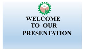 TO THE
PRESENT
WELCOME
TO THE
PRESENTATION
ATION
WELCOME
TO OUR
PRESENTATION
 