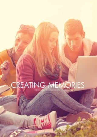 CREANDO RECUERDOS
CREATING MEMORIES
 