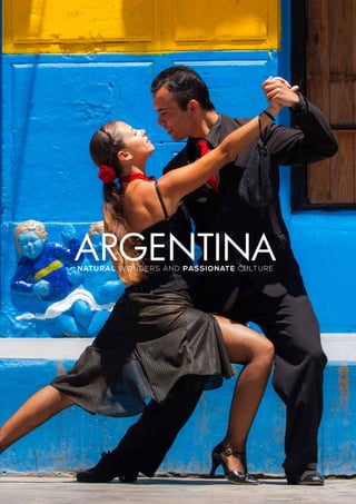 natural wonders and passionate culture
Argentina
 