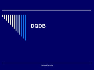 DQDB




  Network Security
 