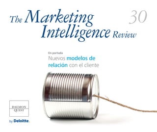 The Marketing
IntelligenceReview
30
Nuevos modelos de
relación con el cliente
En portada
 