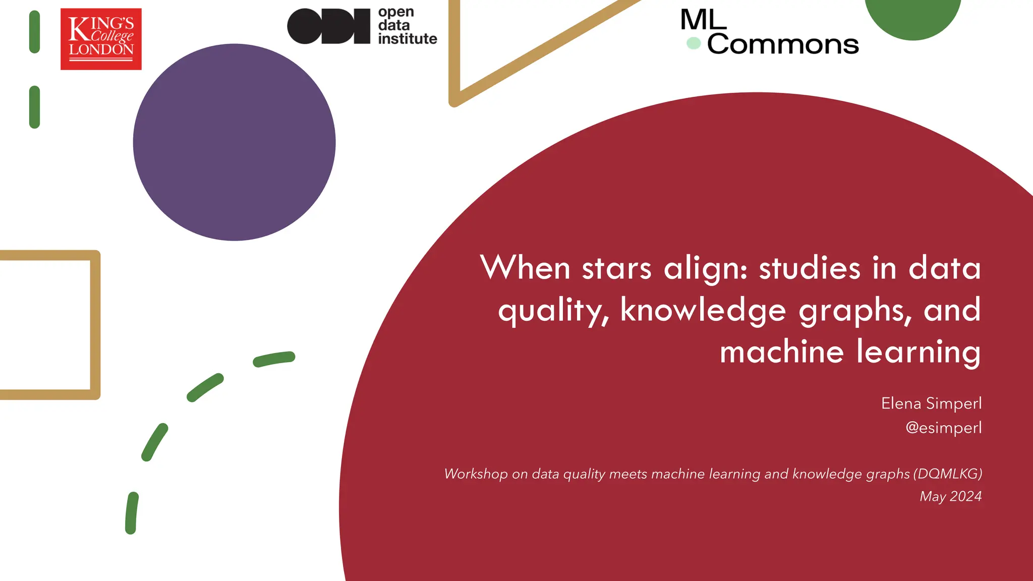 When stars align: studies in data
quality, knowledge graphs, and
machine learning
Elena Simperl
@esimperl
Workshop on data quality meets machine learning and knowledge graphs (DQMLKG)
May 2024
 