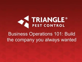 Business Operations 101: Build
the company you always wanted
 