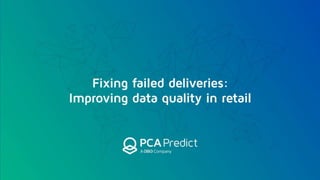 Fixing Failed Deliveries in Retail