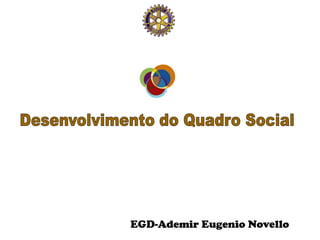 Desenvolvimento do Quadro Social  EGD-Ademir Eugenio Novello 