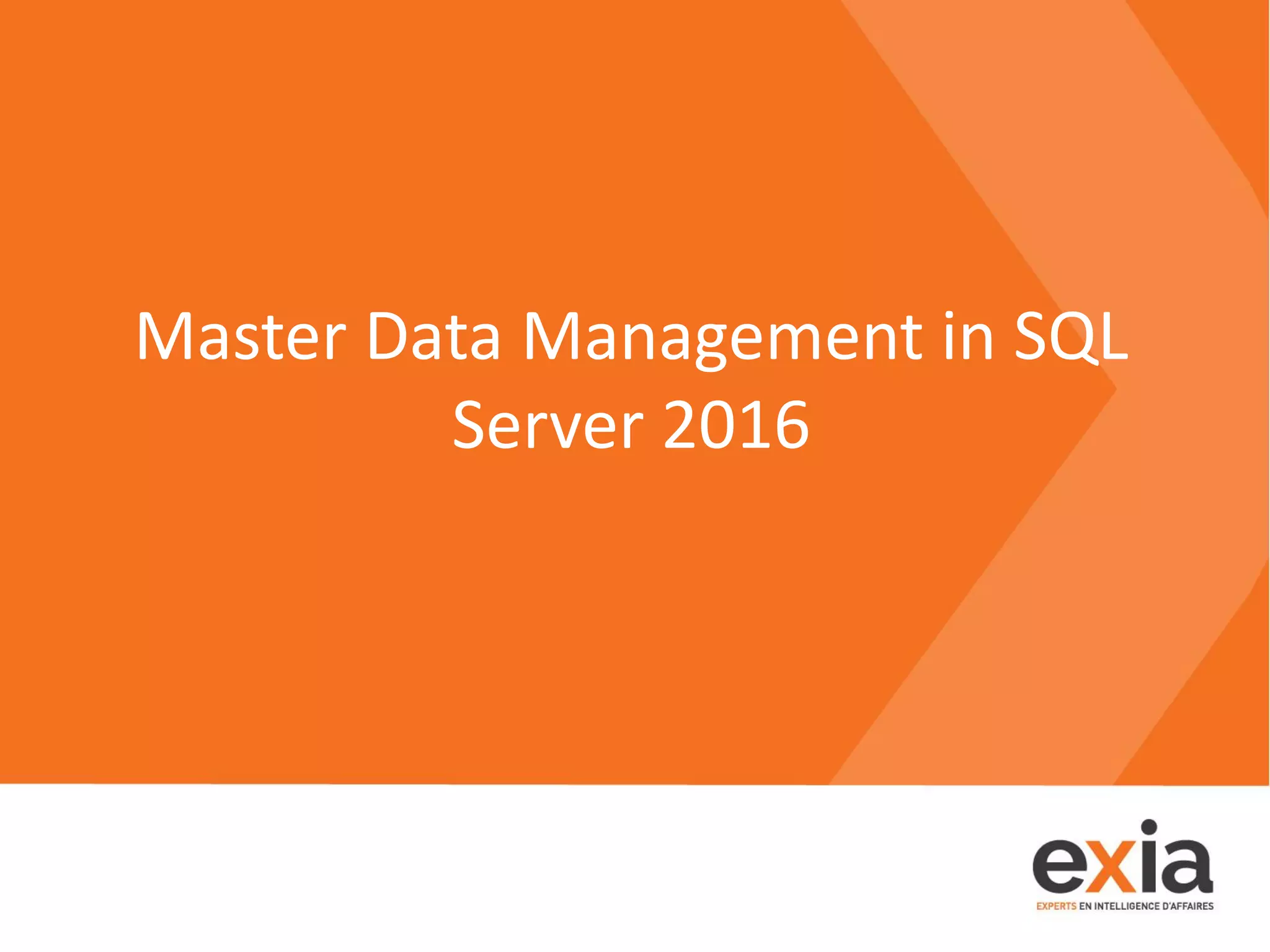 Master Data Management in SQL
Server 2016
 