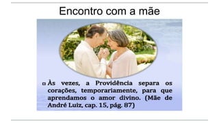 Encontro com a mãe
 