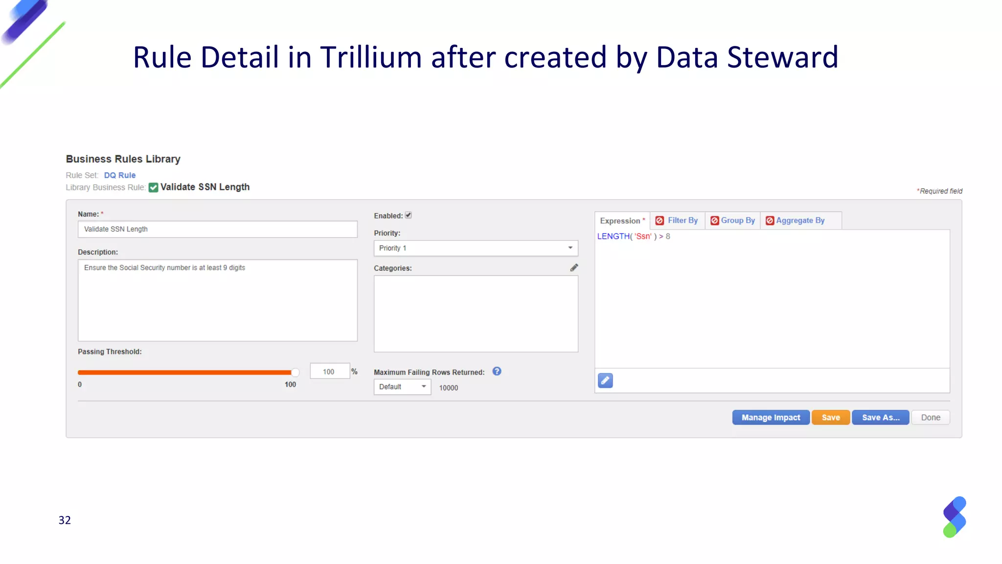 32
Rule Detail in Trillium after created by Data Steward
 
