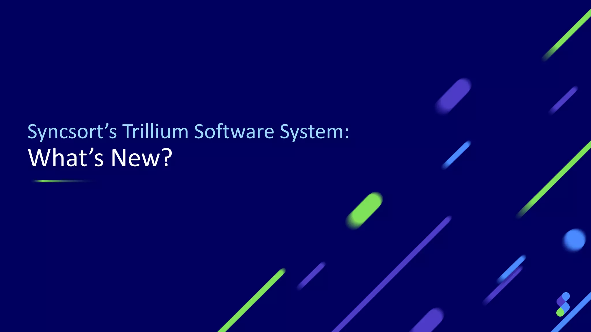 Syncsort’s Trillium Software System:
What’s New?
 