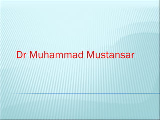 Dr Muhammad Mustansar
 