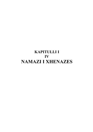 KAPITULLI I
IV

NAMAZI I XHENAZES

 