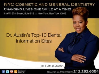 Dr. Austin’s Top-10 Dental
Information Sites

Dr. Catrise Austin

 