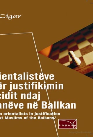 Dr. Norman Cigar - Roli i orientalistëve serbë për justifikimin e gjenocidit ndaj muslimanëve në ballkan