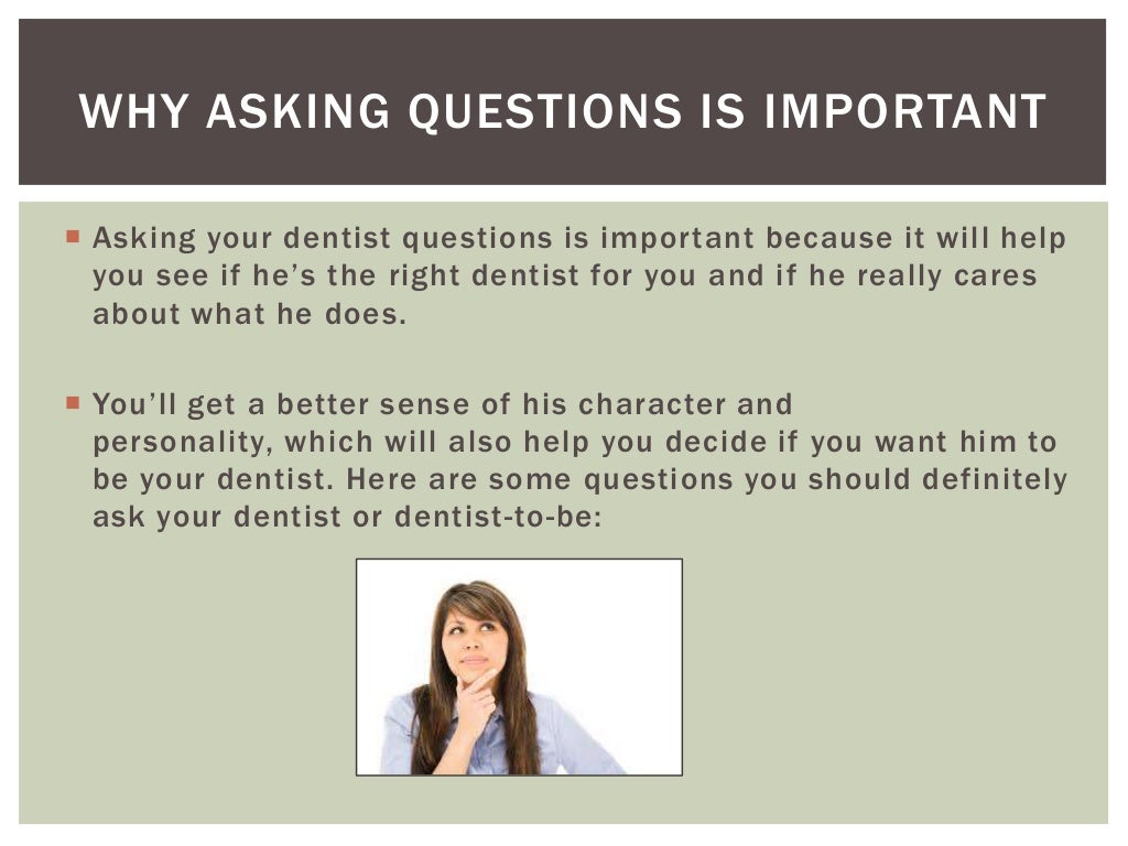 6 Questions You Should Ask Your Dentist