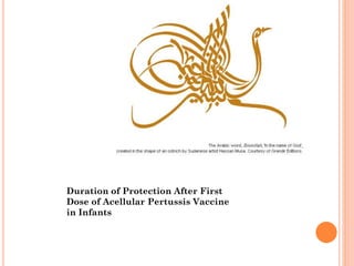 Duration of Protection After First
Dose of Acellular Pertussis Vaccine
in Infants
 