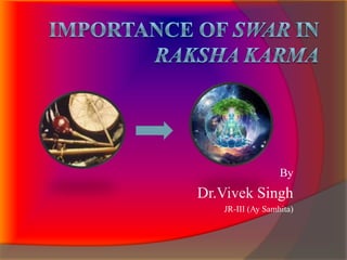 By
Dr.Vivek Singh
JR-III (Ay Samhita)
 