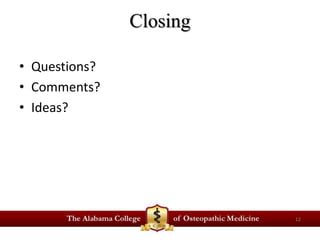Closing 
• Questions? 
• Comments? 
• Ideas? 
12 
