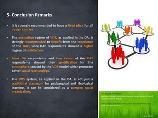 5- Conclusion Remarks
• It is strongly recommended to have a fixed place for all
design courses.
• The evaluation system o...