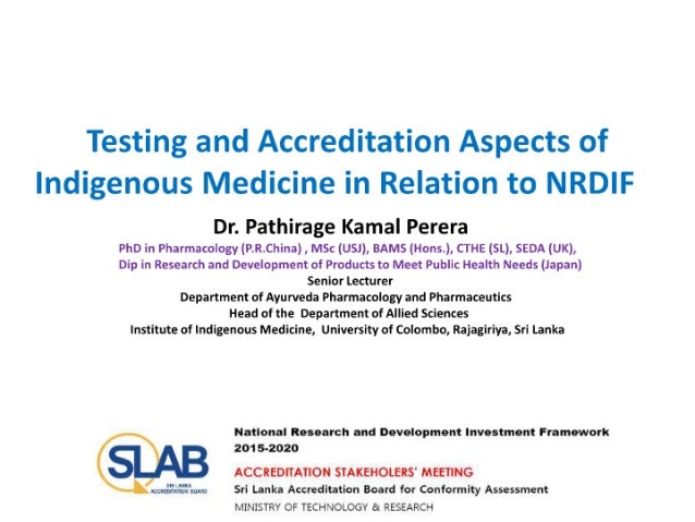 Testing and Accreditation Aspects of Indigenous Medicine in Relation to National Research Development Investment Framework -Sri Lanka	
