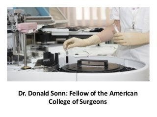 Dr. Donald Sonn: Fellow of the American
College of Surgeons
 