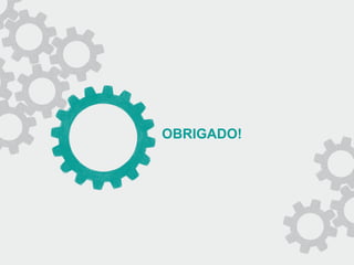 OBRIGADO!
 