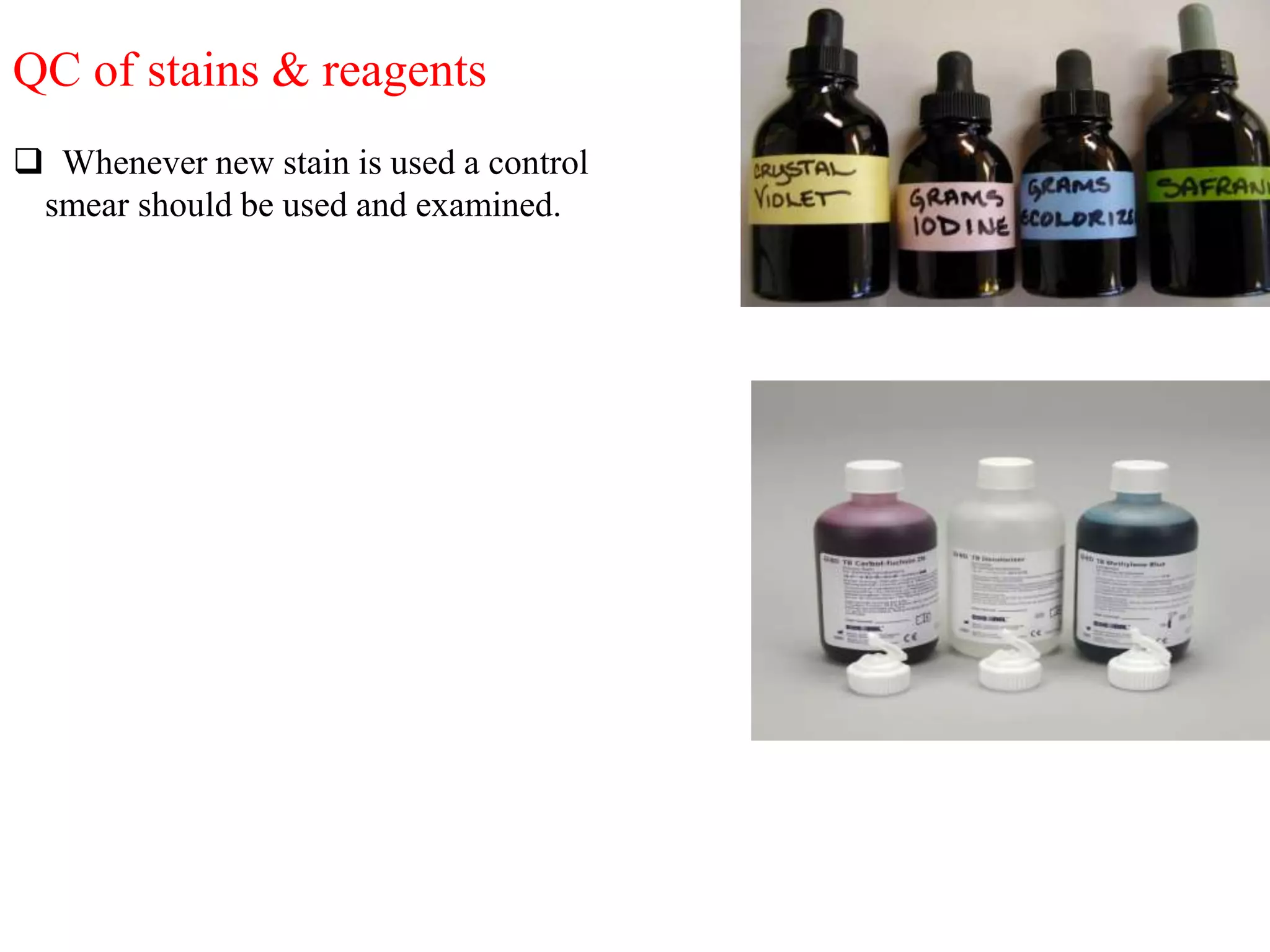 QC of stains & reagents
 Whenever new stain is used a control
smear should be used and examined.
 