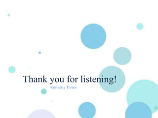 Thank you for listening!
Kimverly Torres
 